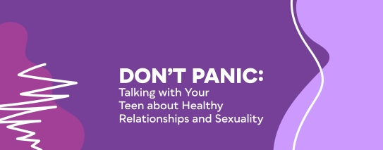 Talking with Your Teen About Sexuality and Relationships