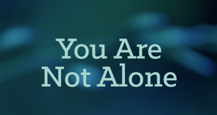 You Are Not Alone